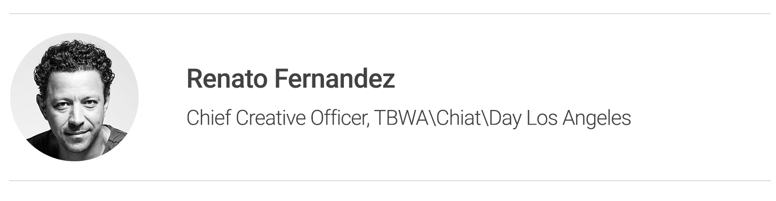 Renato Fernandez, Chief Creative Officer, TBWA\Chiat\Day Los Angeles