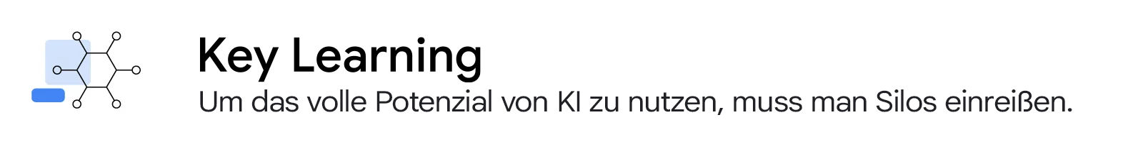 Key Learning: Um das volle Potenzial von KI zu nutzen, muss man Silos einreißen.