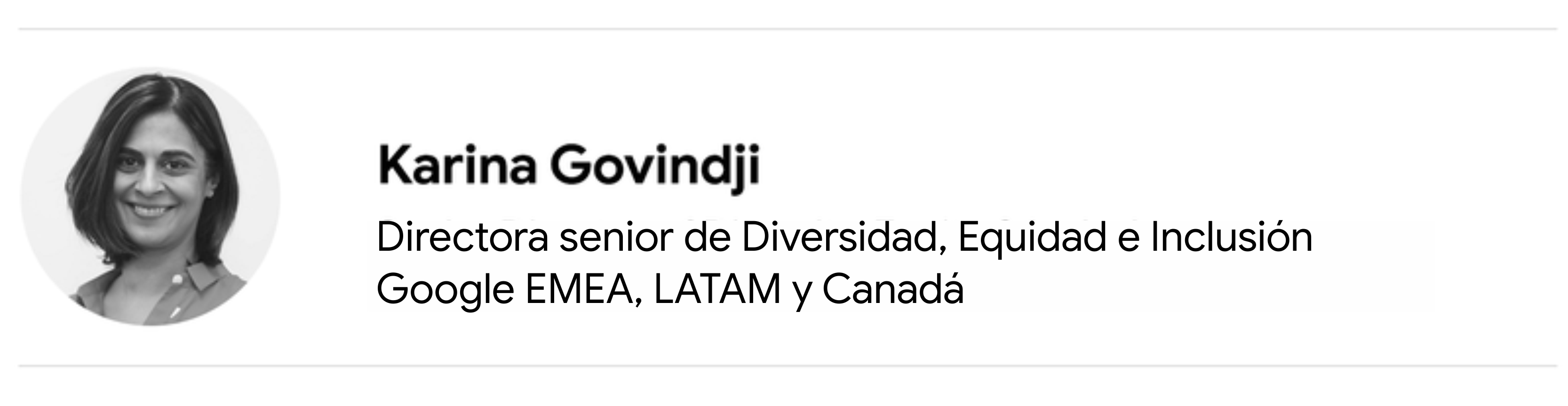 Foto en blanco y negro de Karina Gobindji, directora senior de Diversidad, Equidad e Inclusión Google EMEA, LATAM y Canadá.