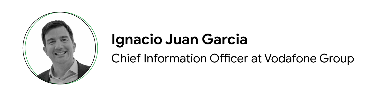 Ignacio Juan Garcia, Chief Information Officer at Vodafone Group
