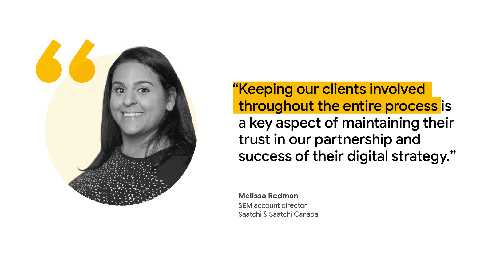 Headshot of Melissa Redman, SEM Account Director at Saatchi & Saatchi Canada. Quote reads: “Keeping our clients involved throughout the entire process is a key aspect of maintaining their trust in our partnership and success of their digital strategy.”