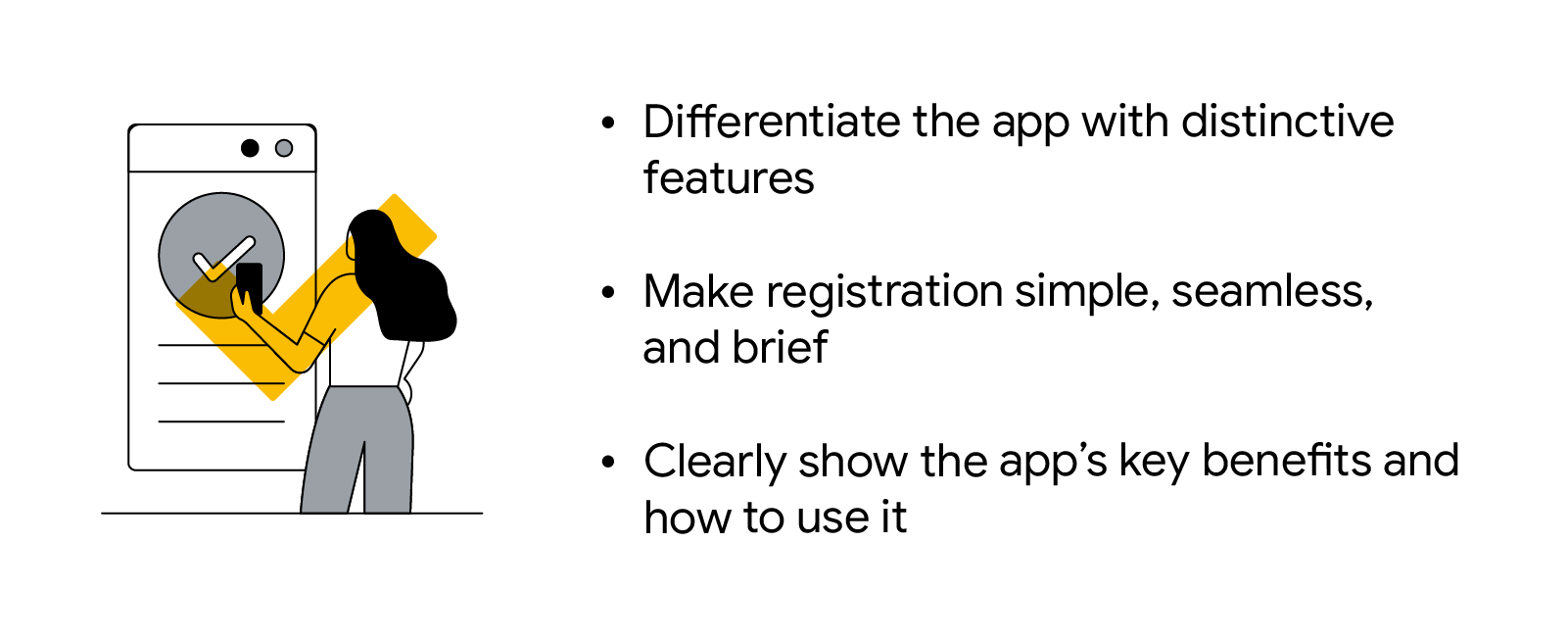 3 things brands can do to create a positive mobile app onboarding experience: Differentiate the app with distinctive features, make registration simple, seamless, and brief, and clearly show the app’s key benefits and how to use it.