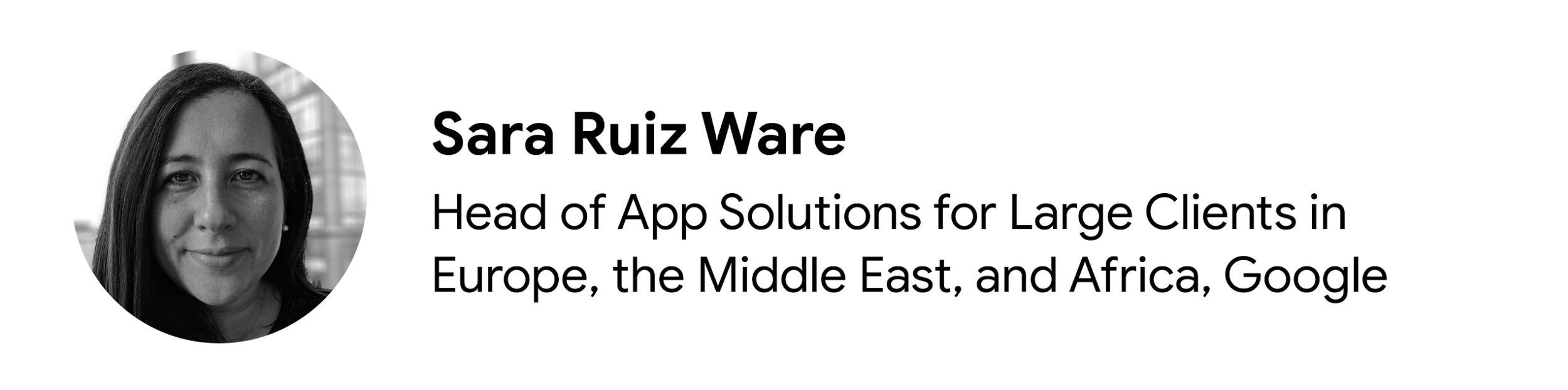 Google bünyesinde Head of App Solutions for Large Clients in Europe, the Middle East, and Africa pozisyonunda çalışan Sara Ruiz Ware'in fotoğrafı
