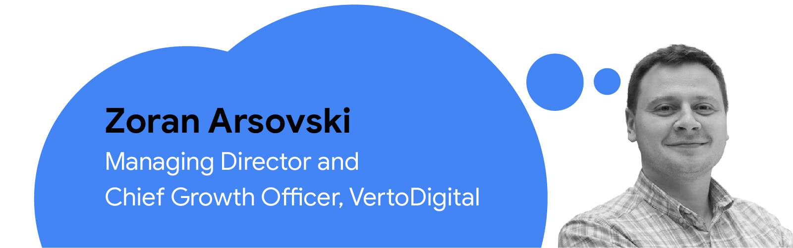 Foto di Zoran Arsovski, Managing Director e Chief Growth Officer, VertoDigital, con un fumetto blu contenente del testo con il suo nome e il suo ruolo.