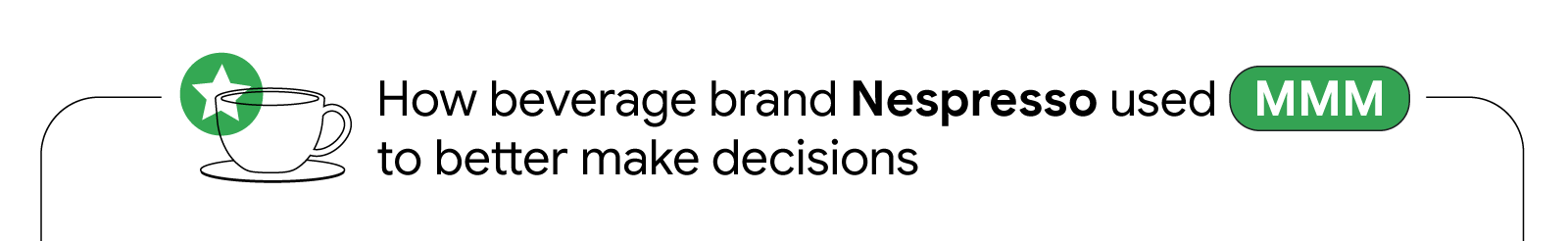 A coffee cup with a star represents how beverage brand Nespresso used marketing mix modelling (MMM) to enhance marketing effectiveness by making informed decisions and driving business profits.