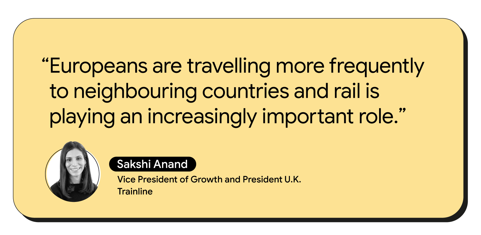 An image showing the quote: "Europeans are travelling more frequently to neighbouring countries and rail is playing an increasingly important role.” – Sakshi Anand, Vice President of Growth and President