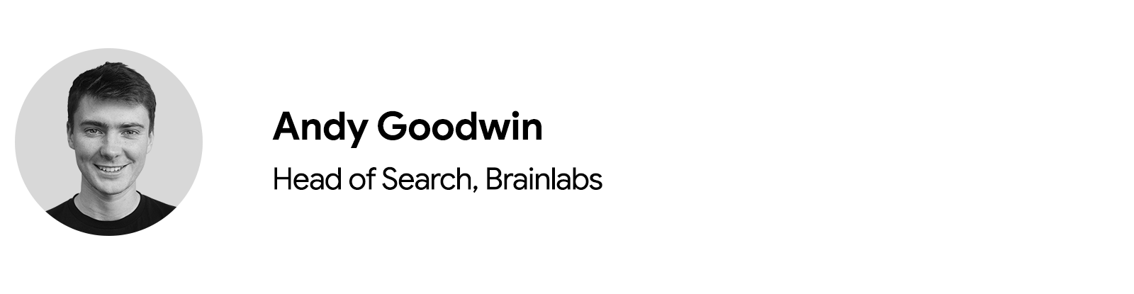 A black and white circular headshot of Andy Goodwin, head of search at Brainlabs.To the right, his name, job title, and company.