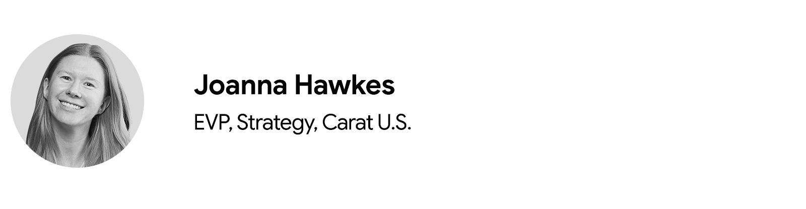 Joanna Hawkes, EVP, Strategy, Carat U.S., pictured from the neck up, has long light hair, light skin, and is smiling broadly.