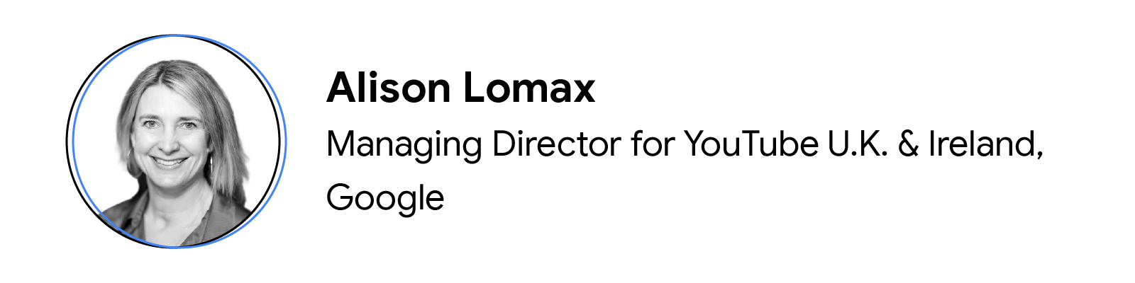 Headshot of contributor Alison Lomax, Managing Director for YouTube U.K. & Ireland, Google.
