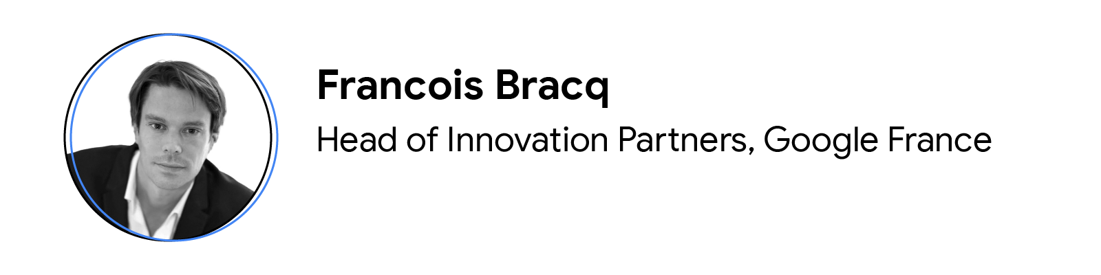 Headshot of contributor Francois Bracq, Head of Innovation Partners, Google France.