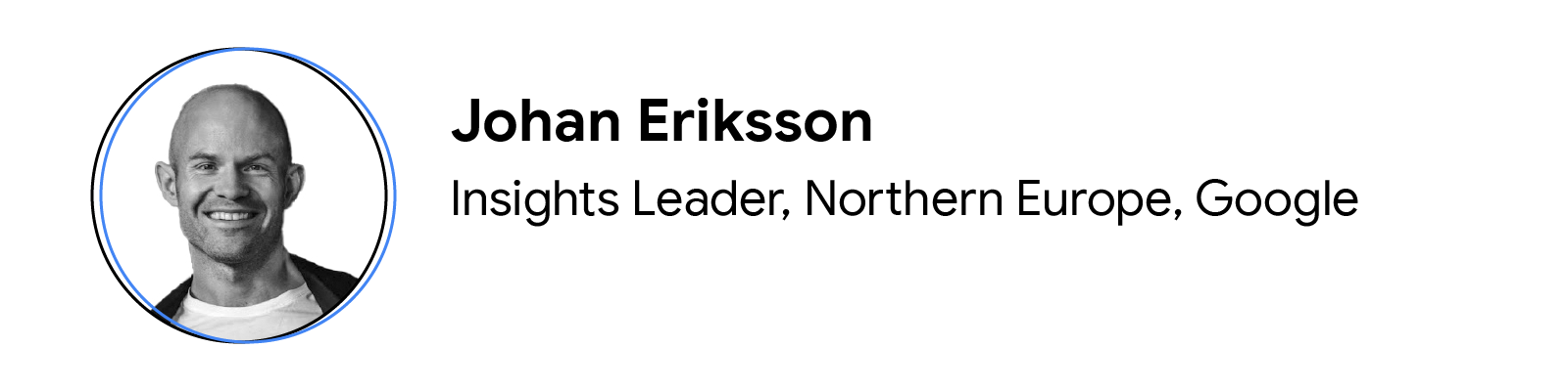 Headshot of contributor Johan Eriksson, Insights Leader, Google Nordics & Benelux.