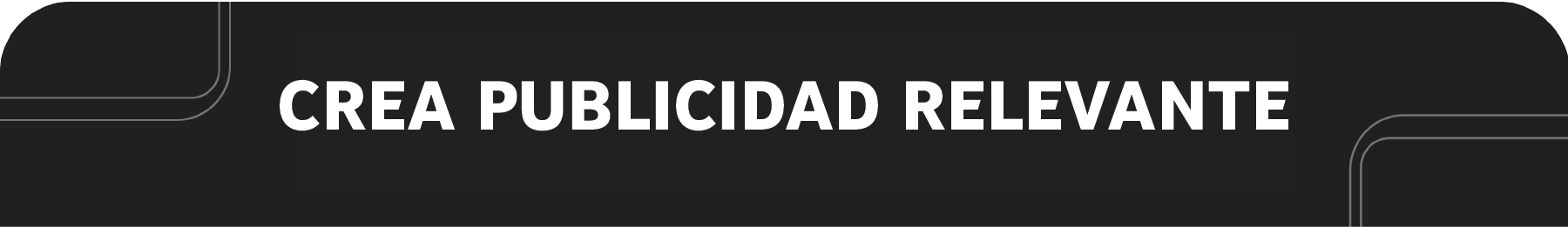 Crea publicidad relevante