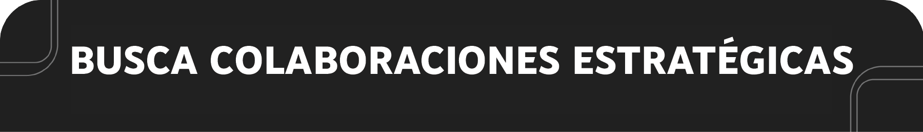 Busca colaboraciones estratégicas