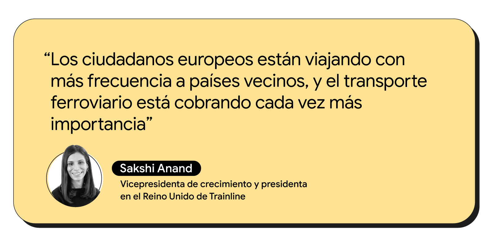 Una imagen que muestra la cita: "Los europeos viajan con más frecuencia a los países vecinos y el ferrocarril desempeña un papel cada vez más importante". – Sakshi Anand, vicepresidente de Crecimiento y presidente del Reino Unido, Trainline.