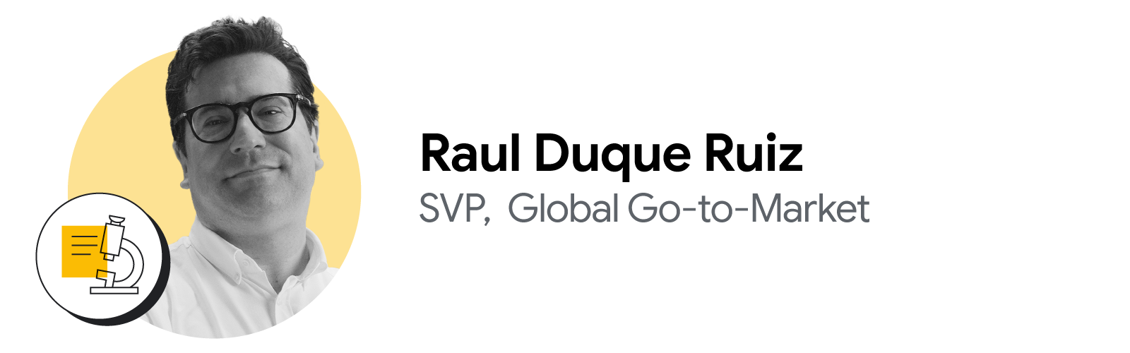 A microscope icon accompanies a black-and-white photo of Raul Duque Ruiz, SVP, global go-to-market, Pandora