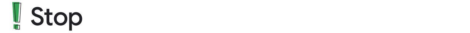 An exclamation mark appears before the word “Stop.”