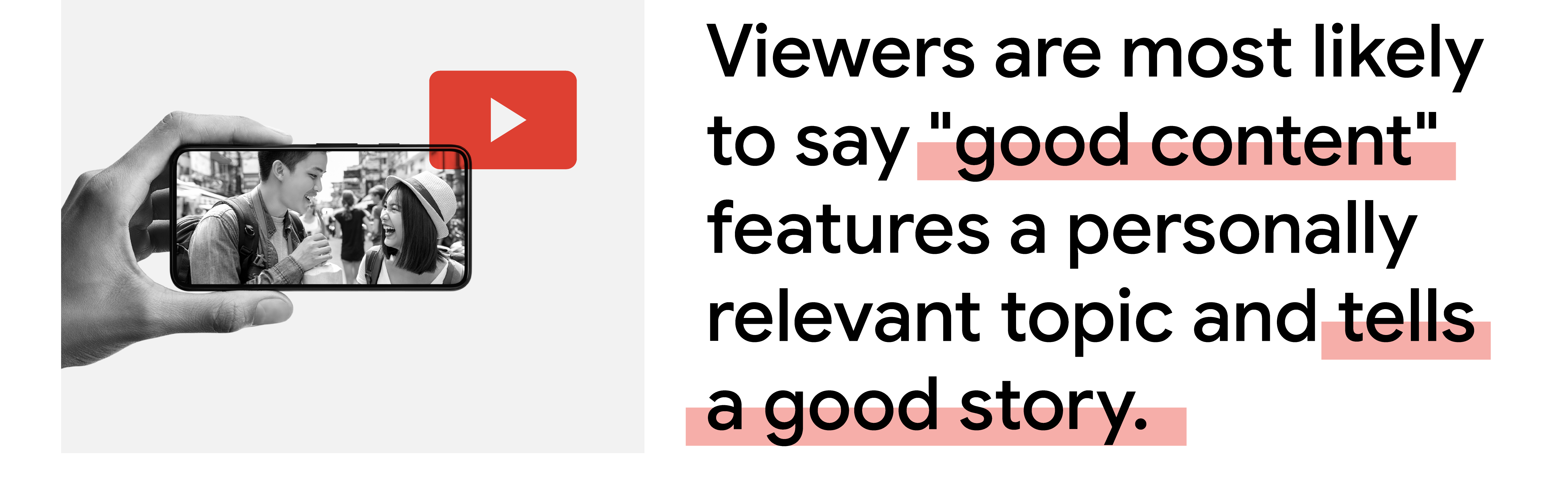 A YouTube icon beside a mobile screen showing a video of two people laughing during a street interview. Korean viewers are most likely to say “good content” features a personally relevant topic and tells a good story.
