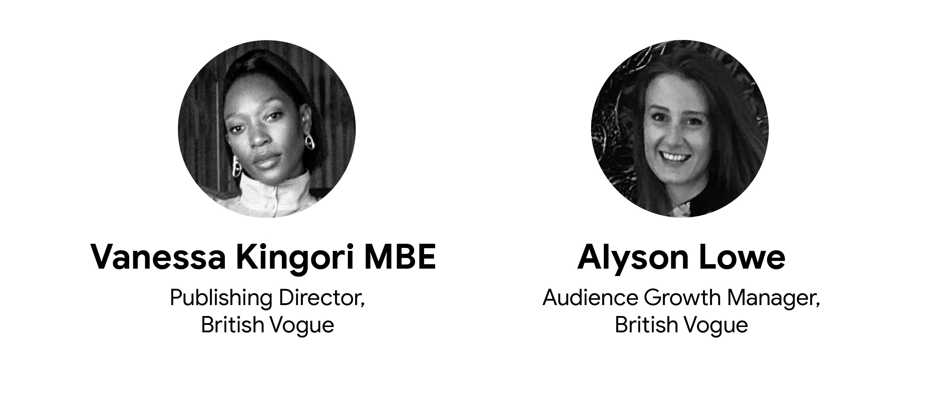 Vanessa Kingori MBE, Publishing Director, British Vogue, and Alyson Lowe, Audience Growth Manager, British Vogue