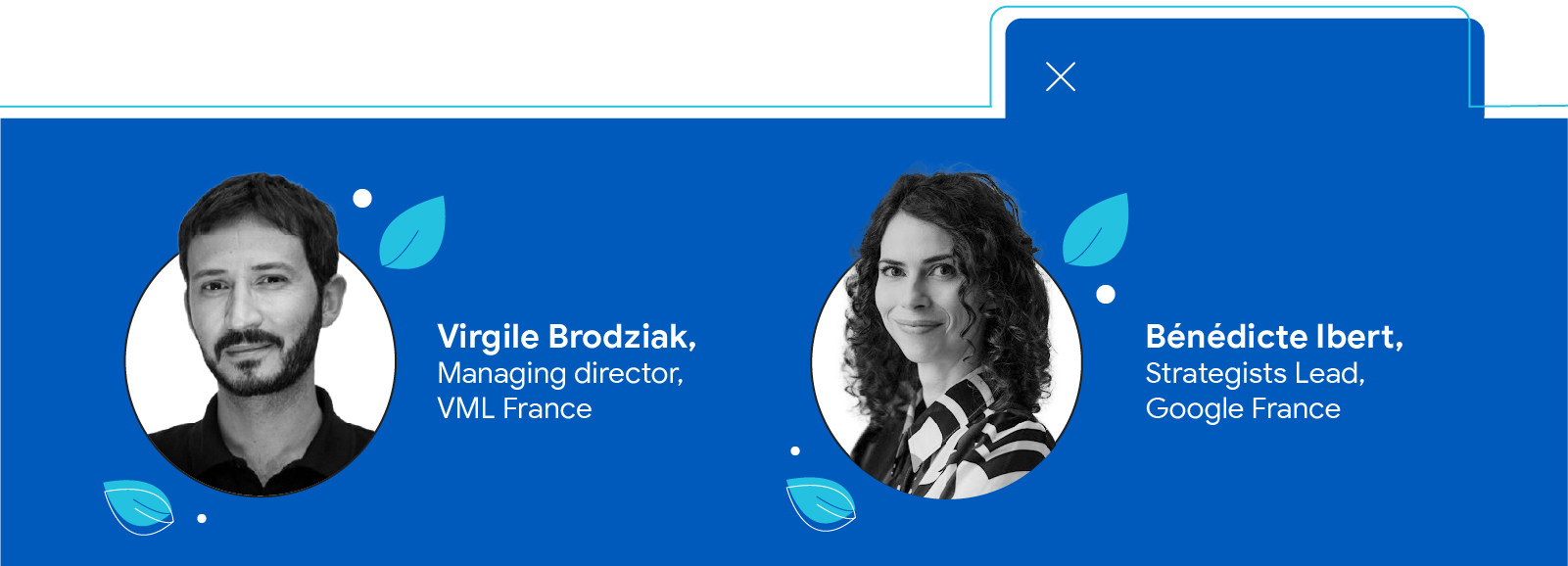 Lydia Tamarat, Strategist, VML et Bénédicte Ibert, Strategists Lead, Google France